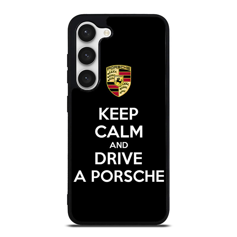 KEEP CALM AND DRIVE PORSCHE Samsung Galaxy S23 Case Cover