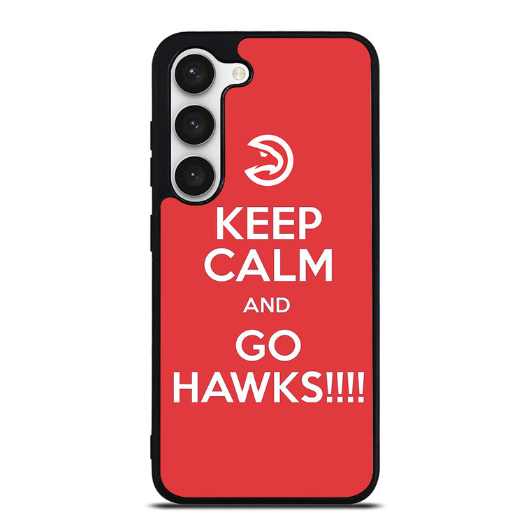 KEEP CALM AND GO ATLANTA HAWKS Samsung Galaxy S23 Case Cover
