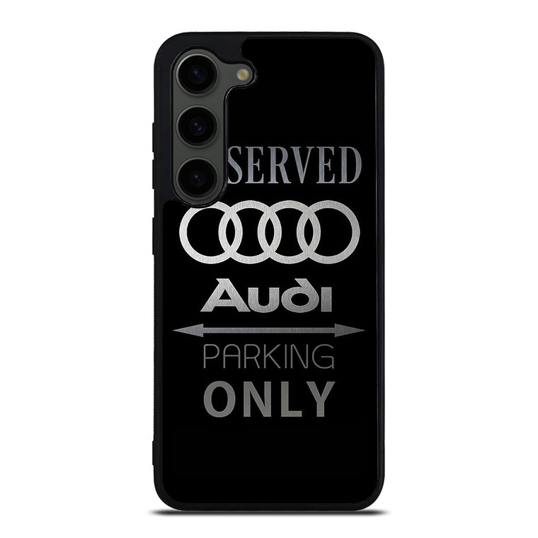 AUDI PARKING ONLY Samsung Galaxy S23 Plus Case Cover