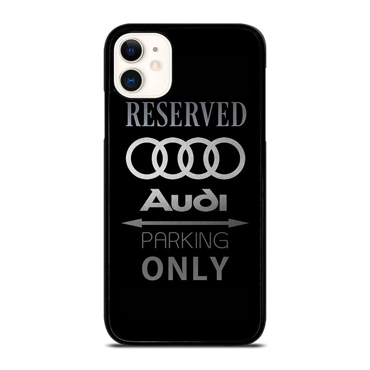 AUDI PARKING ONLY iPhone 11 Case Cover