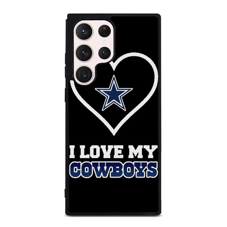 I LOVE MY DALLAS COWBOYS FOOTBALL NFL Samsung Galaxy S23 Ultra Case Cover