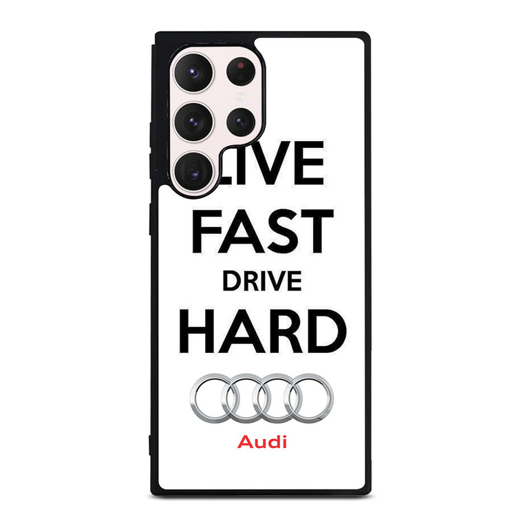 LIVE FAST DRIVE AUDI CAR Samsung Galaxy S23 Ultra Case Cover