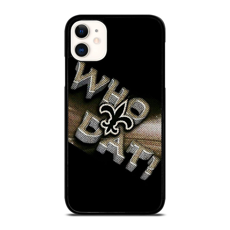 NEW ORLEANS SAINTS NFL FOOTBALL WHO DAT CHANTS iPhone 11 Case Cover