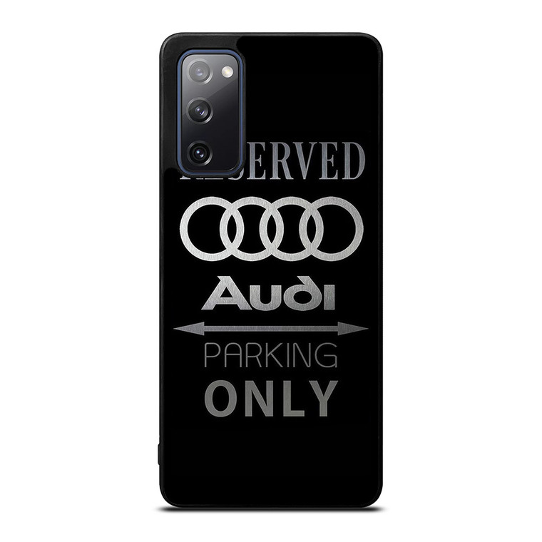 AUDI PARKING ONLY Samsung Galaxy S20 FE Case Cover