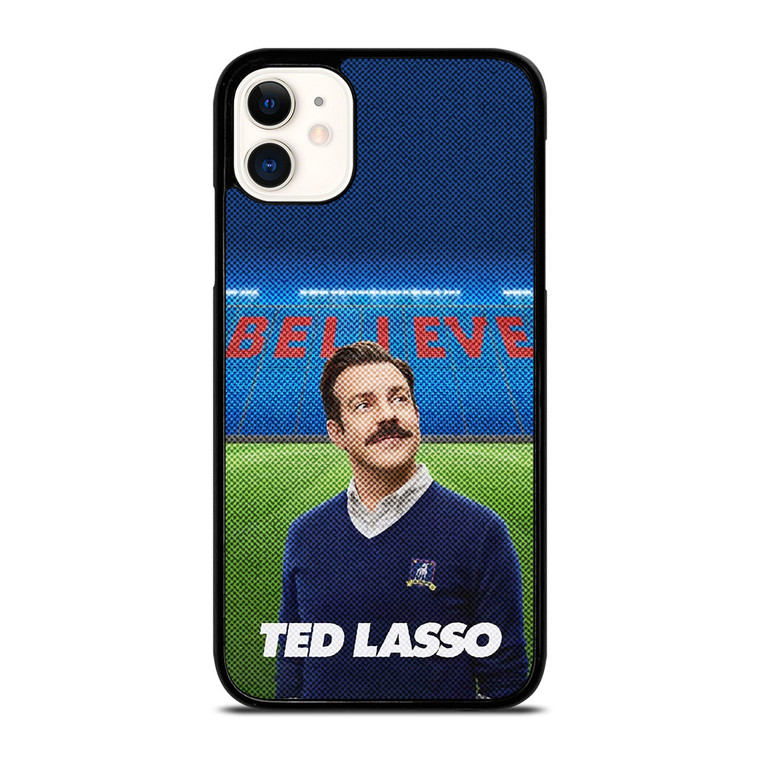TED LASSO JASON SUDEIKIS BELIEVE iPhone 11 Case Cover