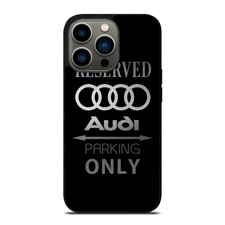 AUDI PARKING ONLY iPhone 13 Pro Case Cover