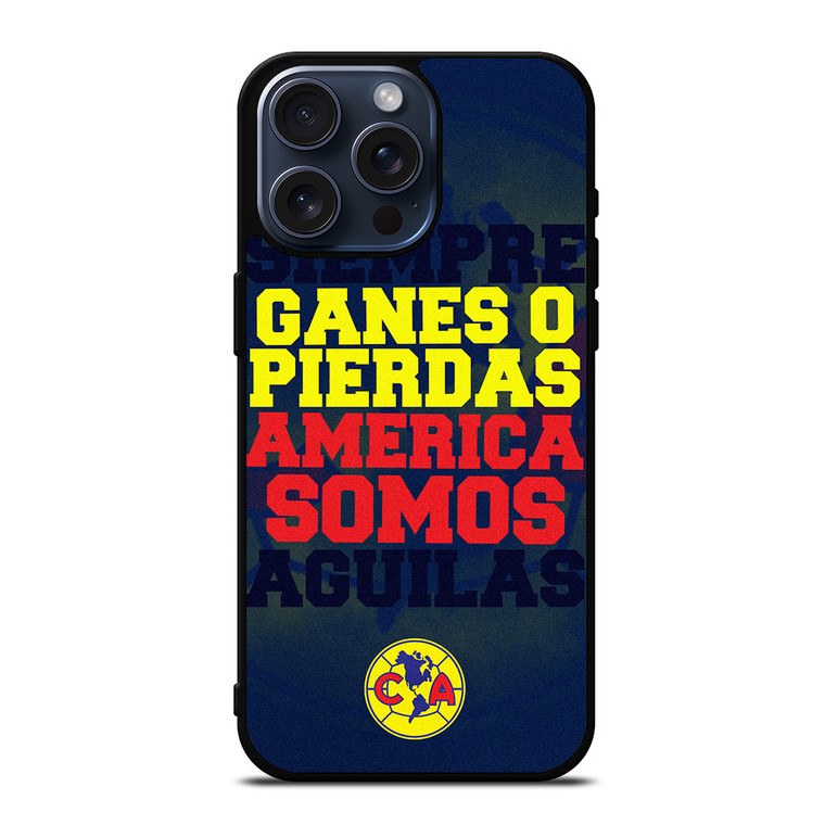 CLUB AMERICA FOOTBALL FANS QUOTE iPhone 15 Pro Max Case Cover