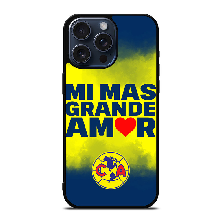 CLUB AMERICA MI MAS GRANDE AMOR iPhone 15 Pro Max Case Cover