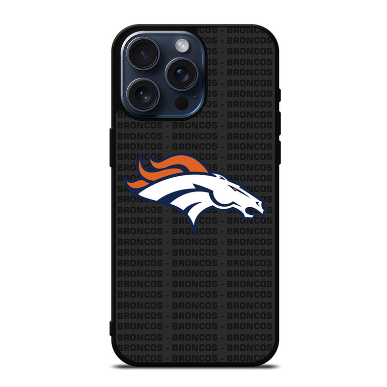 DENVER BRONCOS FOOTBALL TEXT iPhone 15 Pro Max Case Cover
