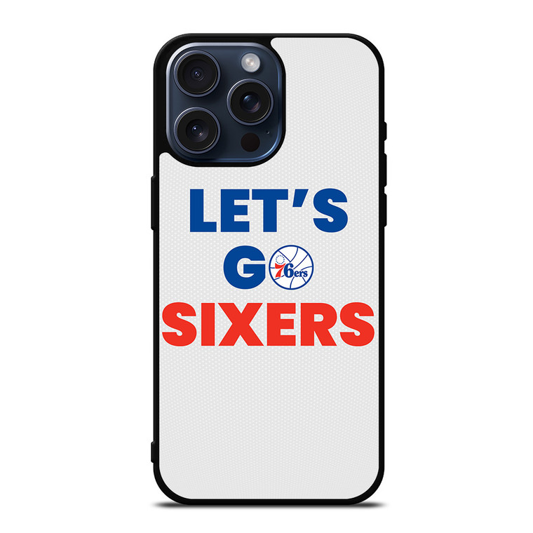 LETS GO PHILADELPHIA 76ERS NBA BASKETBALL iPhone 15 Pro Max Case Cover