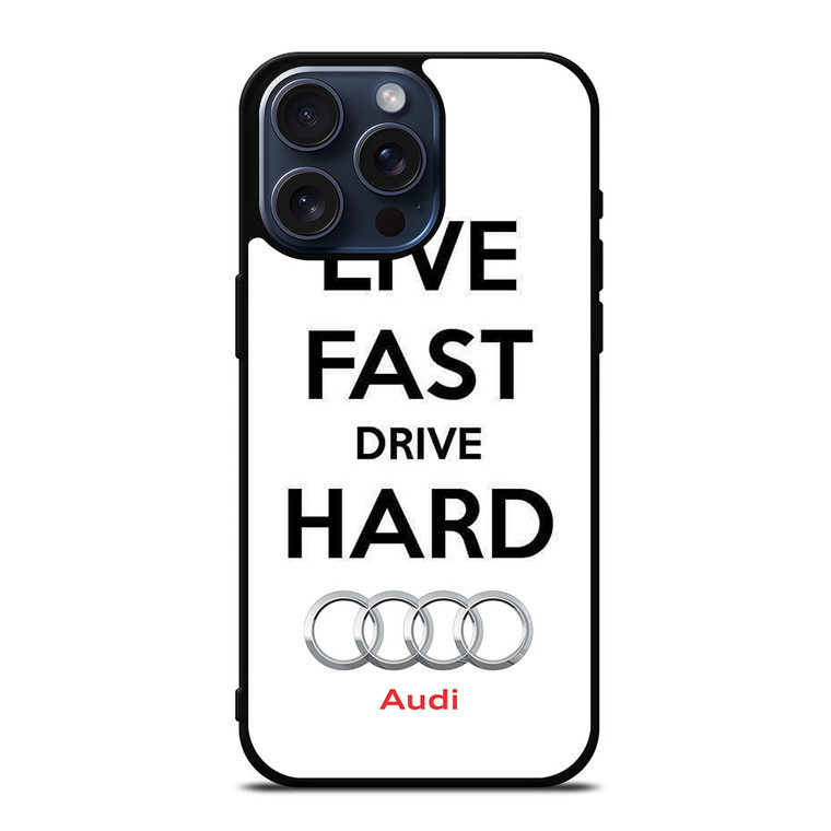 LIVE FAST DRIVE AUDI CAR iPhone 15 Pro Max Case Cover