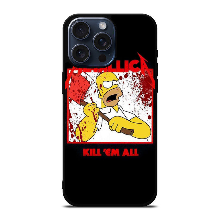 METALLICA KILL EM ALL SIMPSONS iPhone 15 Pro Max Case Cover