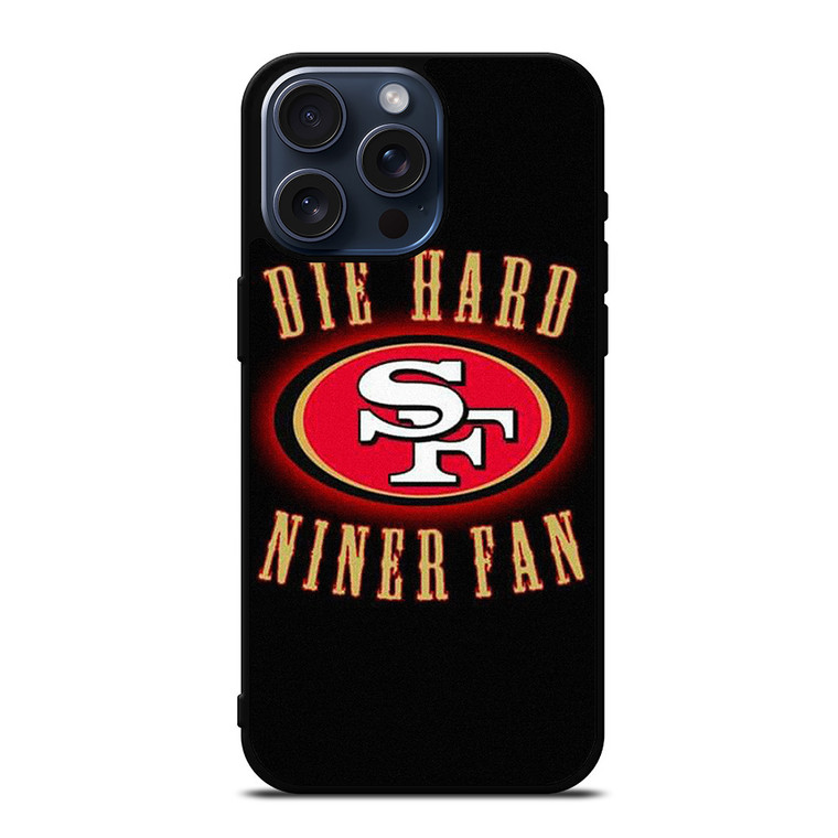 SAN FRANCISCO 49ERS DIE HARD FANS iPhone 15 Pro Max Case Cover