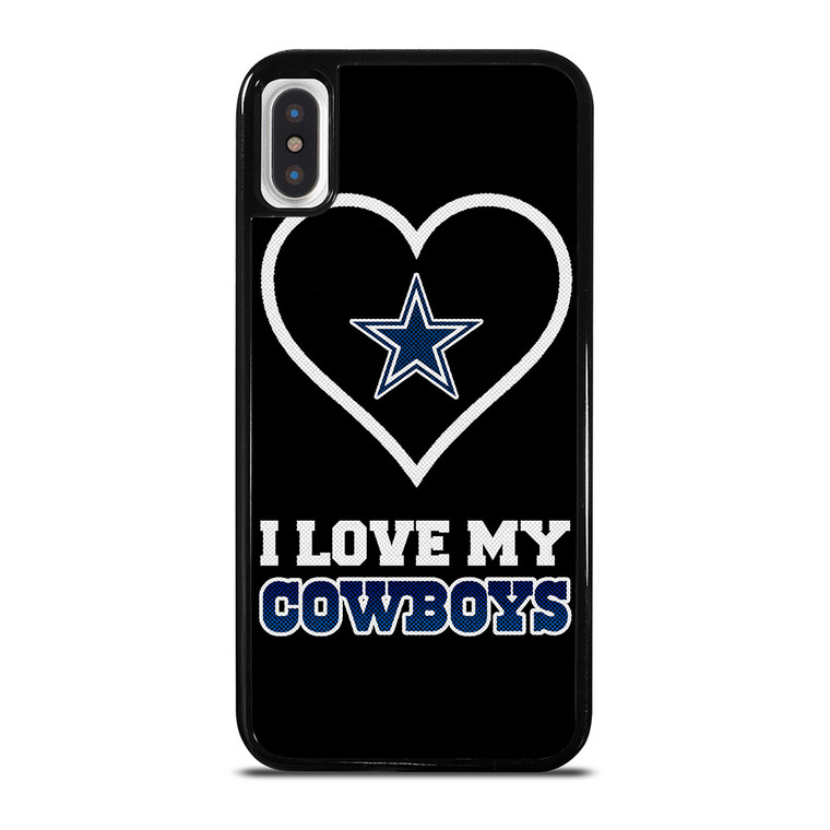 I LOVE MY DALLAS COWBOYS FOOTBALL NFL iPhone X / XS Case Cover