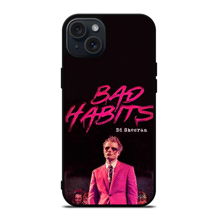 ED SHEERAN BAD HABITS iPhone 15 Plus Case Cover