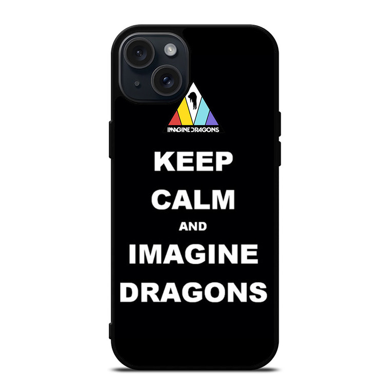KEEP CALM AND IMAGINE DRAGONS iPhone 15 Plus Case Cover