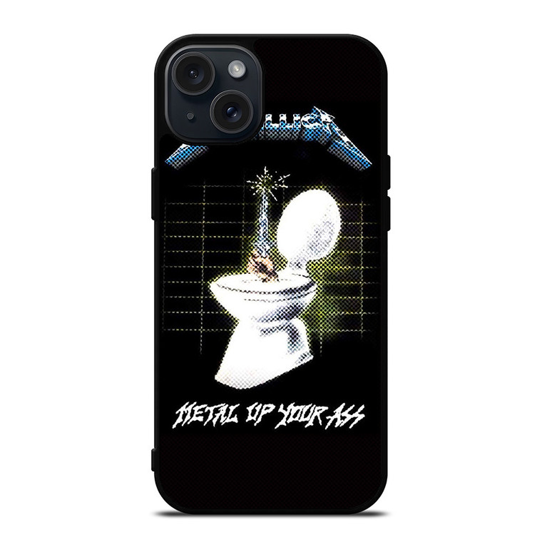 METALLICA ROCK BAND METAL UP YOUR ASS iPhone 15 Plus Case Cover