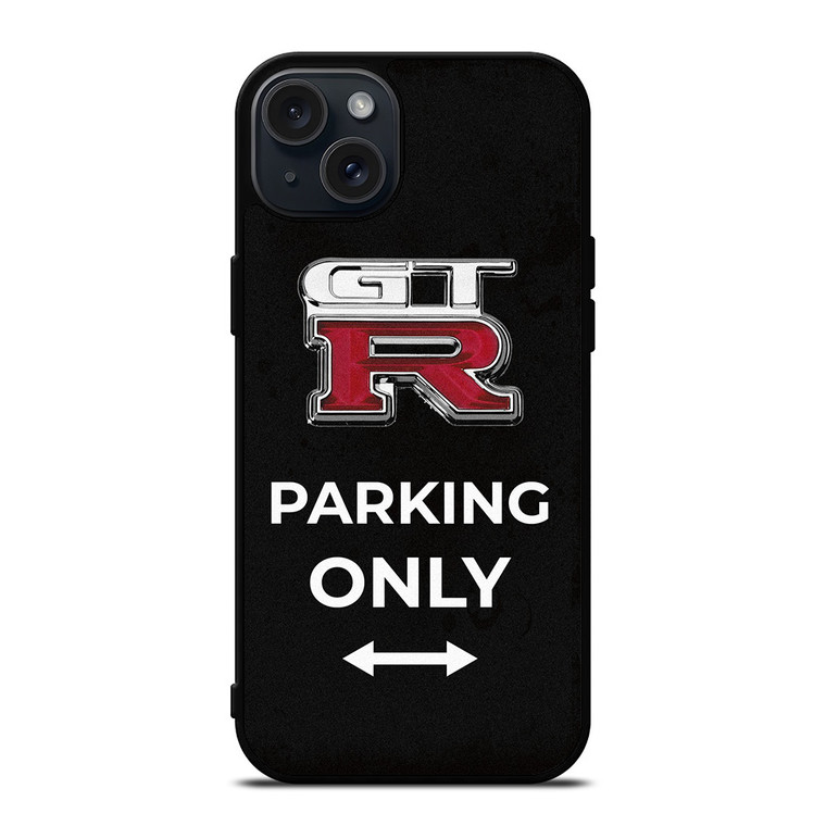 NISSAN GTR PARKING ONLY iPhone 15 Plus Case Cover