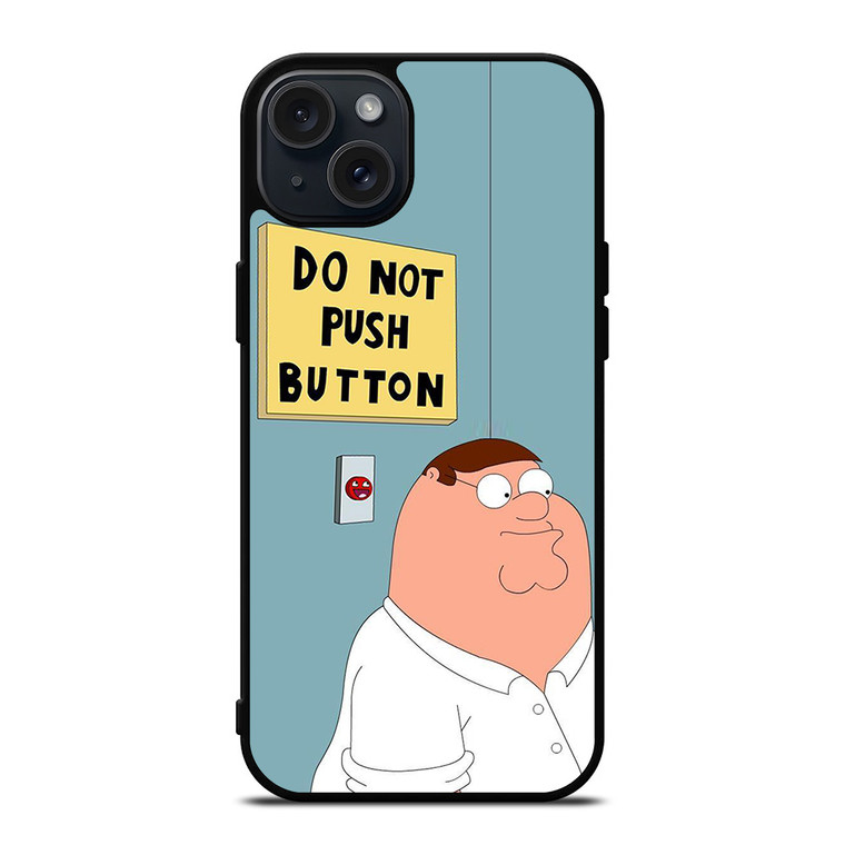 PETER GRIFFIN DO NOT PUSH BUTTON iPhone 15 Plus Case Cover
