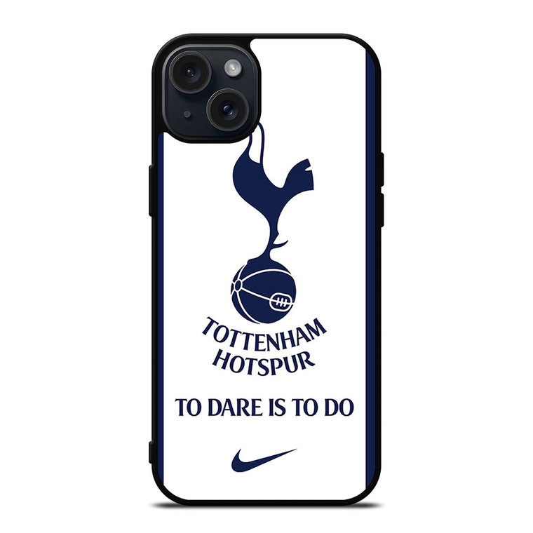 TOTTENHAM HOTSPURS TO DARE IS TO DO NIKE iPhone 15 Plus Case Cover