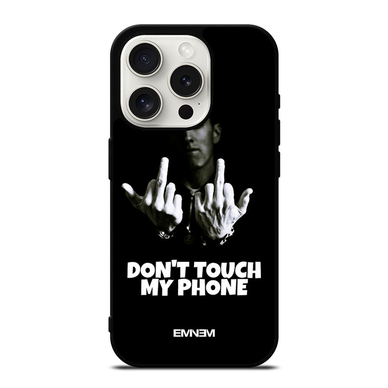 EMINEM DONT TOUCH MY PHONE iPhone 15 Pro Case Cover