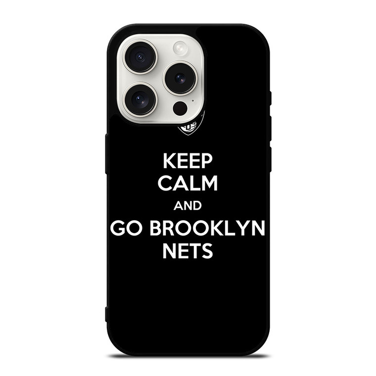 KEEP CALM AND AND GO BROOKLYN NETS iPhone 15 Pro Case Cover