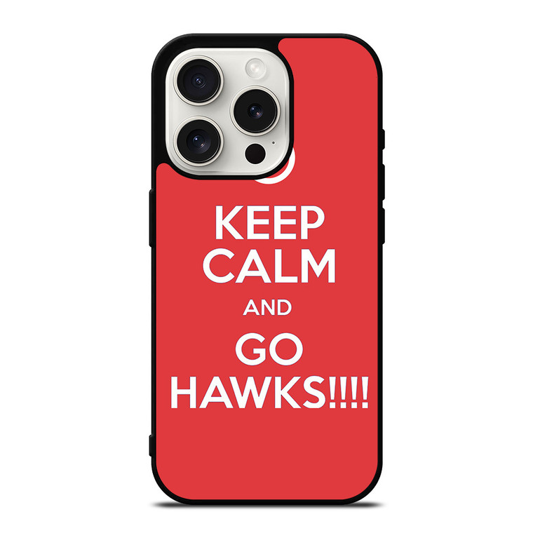 KEEP CALM AND GO ATLANTA HAWKS iPhone 15 Pro Case Cover