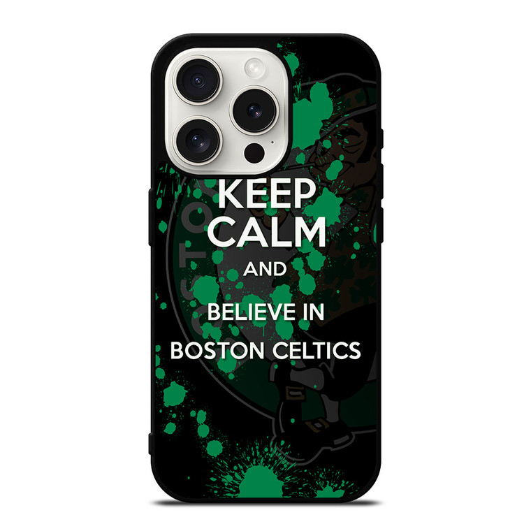 KEEP CALM AND GO BOSTON CELTICS 2 iPhone 15 Pro Case Cover