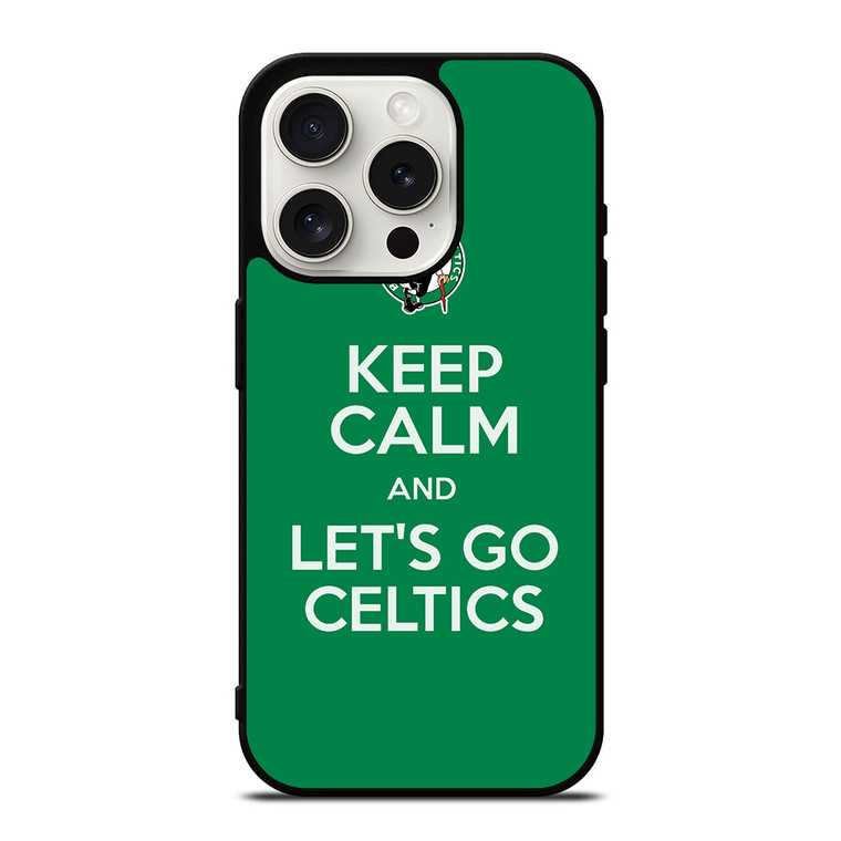 KEEP CALM AND GO BOSTON CELTICS iPhone 15 Pro Case Cover