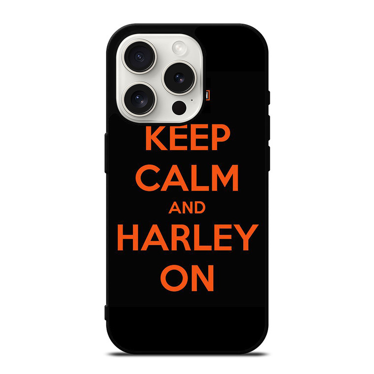 KEEP CALM AND HARLEY ON iPhone 15 Pro Case Cover