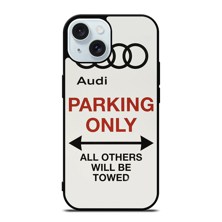 AUDI PARKING ONLY 2 iPhone 15 Case Cover