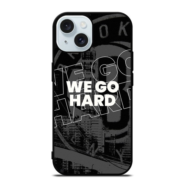 BROOKLYN NETS WE GO HARD iPhone 15 Case Cover