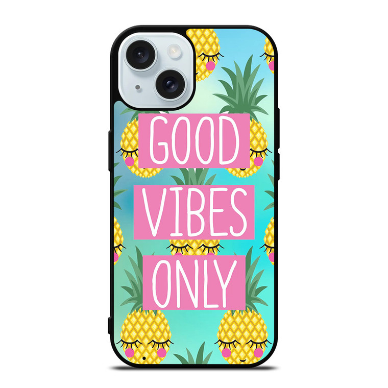 CUTE PINAPPLE GOOD VIBES ONLY iPhone 15 Case Cover