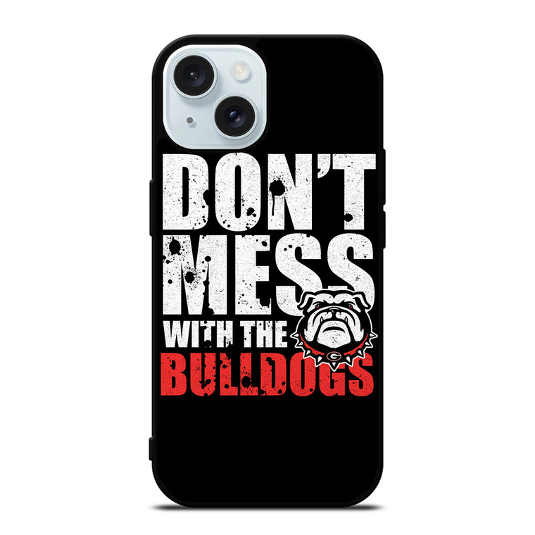 DONT MESS WITH GEORGIA BULLDOGS iPhone 15 Case Cover