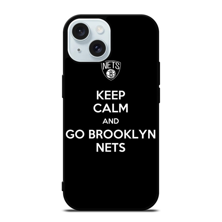KEEP CALM AND AND GO BROOKLYN NETS iPhone 15 Case Cover