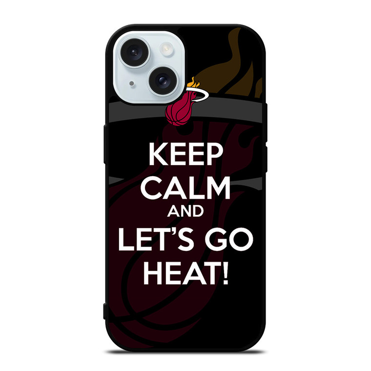 KEEP CALM AND GO MIAMI HEAT iPhone 15 Case Cover