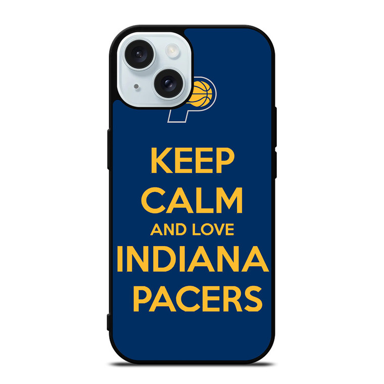 KEEP CALM AND LOVE INDIANA PACERS iPhone 15 Case Cover