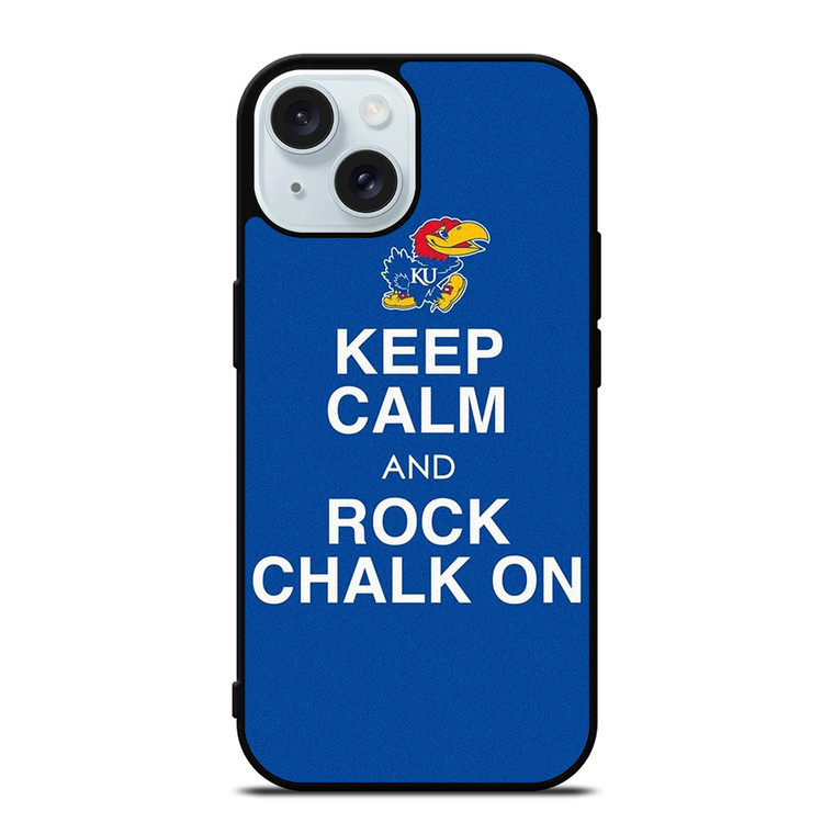 KEEP CALM AND ROCK CHALK KANSAS JAYHAWKS iPhone 15 Case Cover