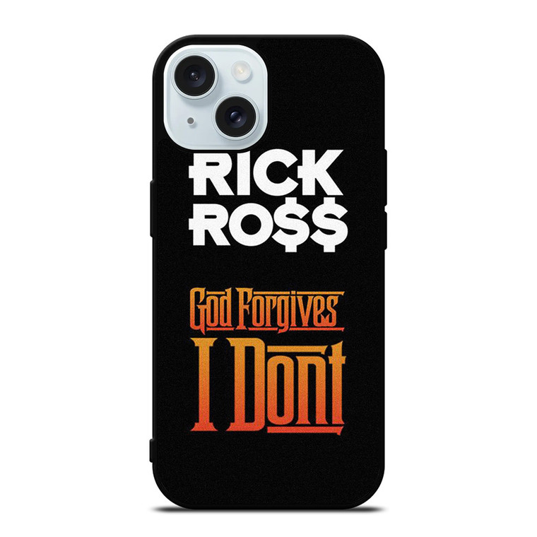 RICK ROSS GOD FORGIVES I DONT iPhone 15 Case Cover
