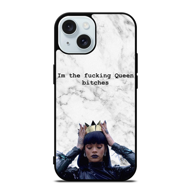 RIHANNA FUCKING QUEEN iPhone 15 Case Cover