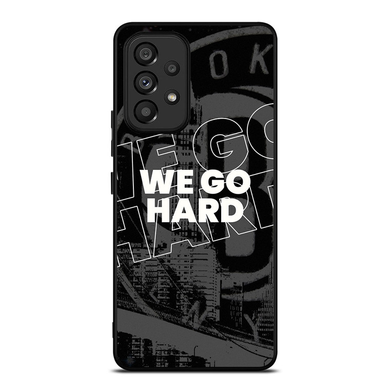 BROOKLYN NETS WE GO HARD Samsung Galaxy A53 Case Cover