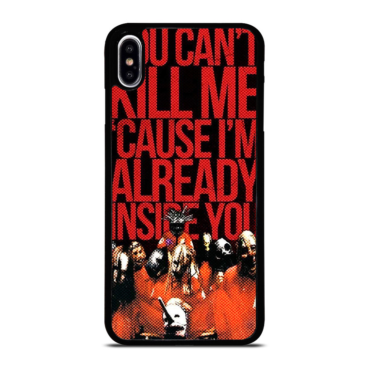 SLIPKNOT YOU CANT KILL ME iPhone XS Max Case Cover