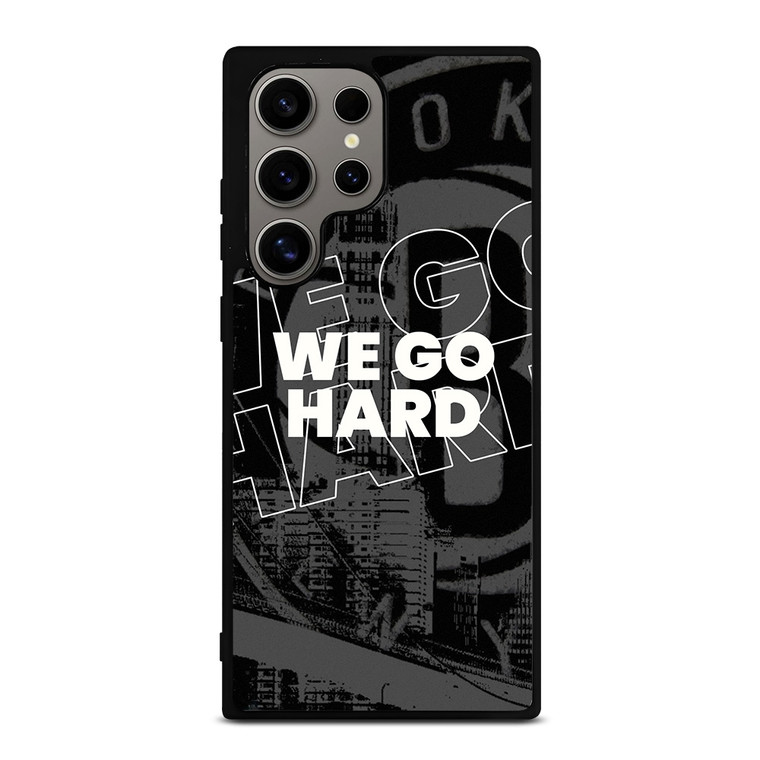 BROOKLYN NETS WE GO HARD Samsung Galaxy S24 Ultra Case Cover