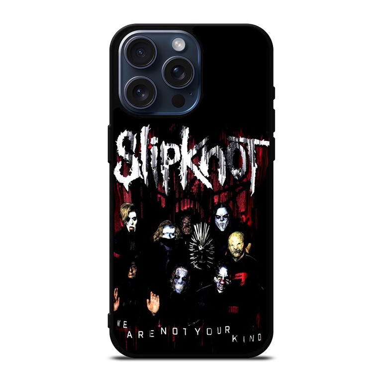 SLIPKNOT BAND WE ARE NOT YOUR KIND iPhone 15 Pro Max Case Cover