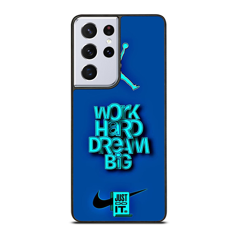 AIR JORDAN NIKE WORK HARD DREAM BIG Samsung Galaxy S21 Ultra Case Cover