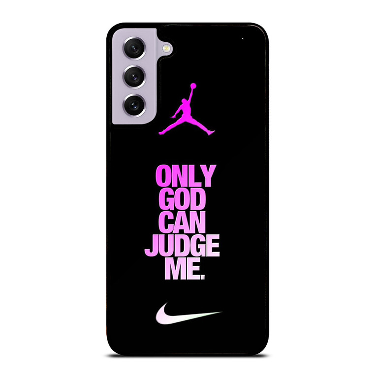 AIR JORDAN NIKE ONLY GOD CAN JUDGE ME Samsung Galaxy S21 FE Case Cover