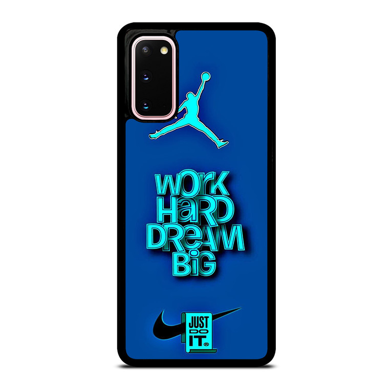 AIR JORDAN NIKE WORK HARD DREAM BIG Samsung Galaxy S20 Case Cover
