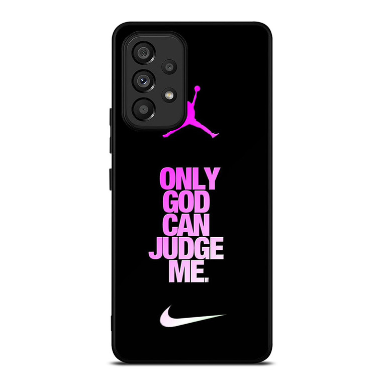 AIR JORDAN NIKE ONLY GOD CAN JUDGE ME Samsung Galaxy A53 Case Cover