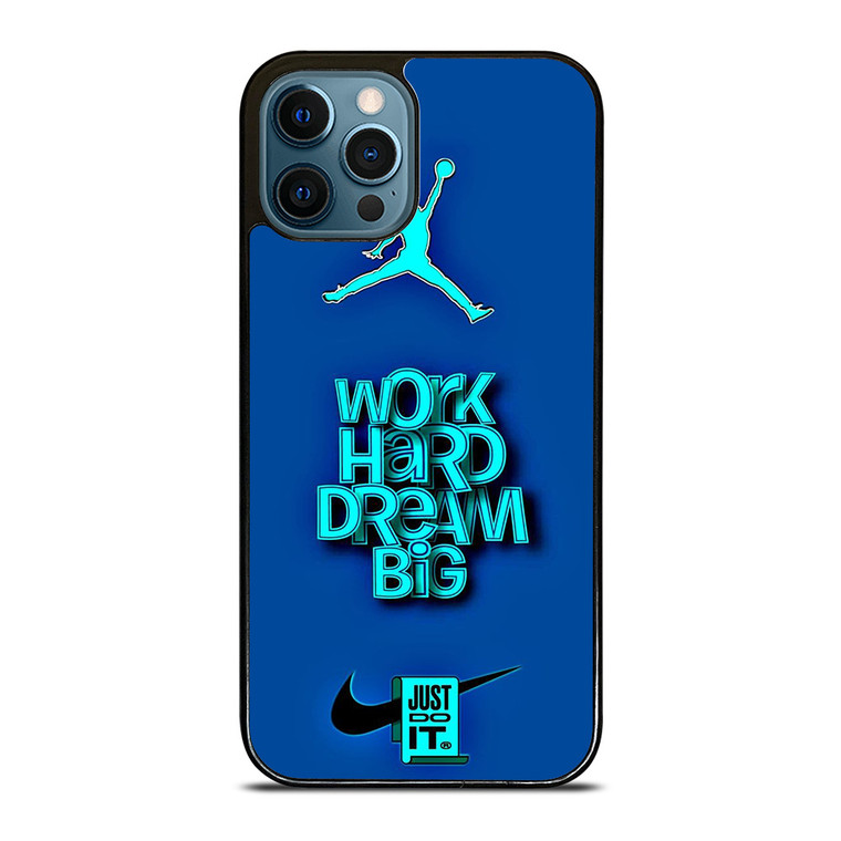 AIR JORDAN NIKE WORK HARD DREAM BIG iPhone 12 Pro Max Case Cover