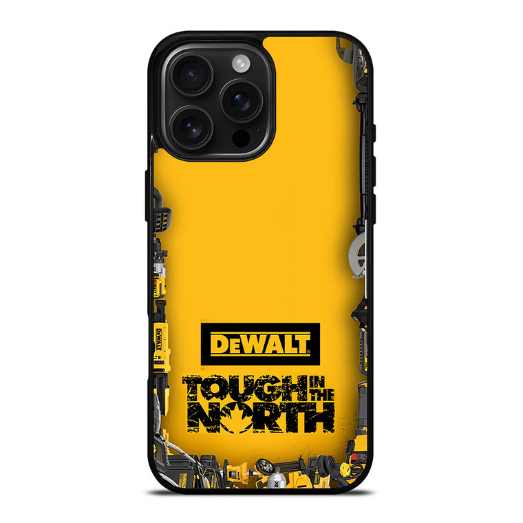 DEWALT TOUGH IN THE NORTH iPhone 16 Pro Max Case Cover